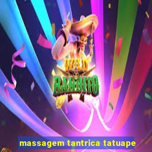 massagem tantrica tatuape